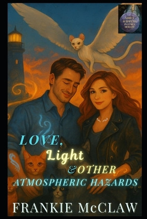 Love, Light & Other Atmospheric Hazards: When The Hollow Breathes, A Magical Small Town Anchor Adventure Frankie McClaw 9798274104142