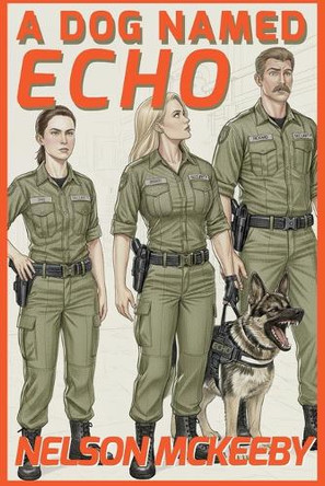 A Dog Named Echo: Book Three of the History of Piracy in the 24th Century Nelson McKeeby 9798274916066