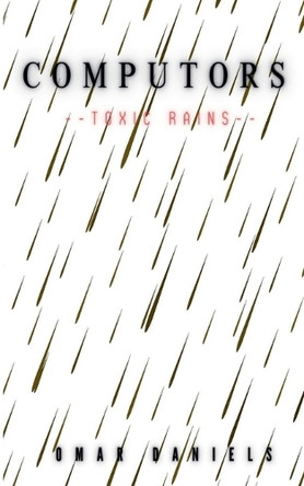 Computors: Toxic Rains Omar Daniels 9798232951733