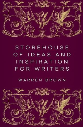 Storehouse of Ideas and Inspiration for Writers Warren Brown 9798232607418