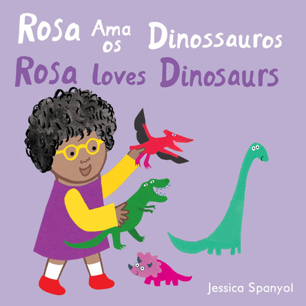 Rosa ama os Dinossauros / Rosa loves Dinosaurs (Portuguese Bilingual Edition) Jessica Spanyol 9781786289407