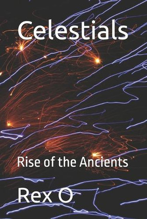 Celestials: Rise of the Ancients Rex O 9798273038912
