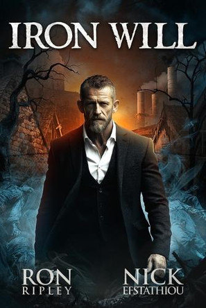 Iron Will: Supernatural Horror with Scary Ghosts & Haunted Houses Nick Efstathiou 9798894763194