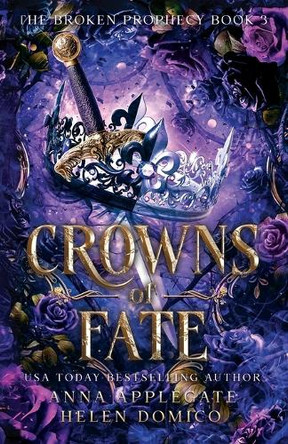Crowns of Fate (The Broken Prophecy Book 3) Anna Applegate 9798990906846