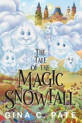 The Tale of the Magic Snowfall Gina C Pate 9781977253712