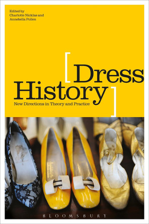 Dress History: New Directions in Theory and Practice Charlotte Nicklas 9780857856401