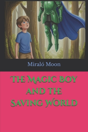 The Magic Boy and the Saving World Jose Ornelas 9798273601055