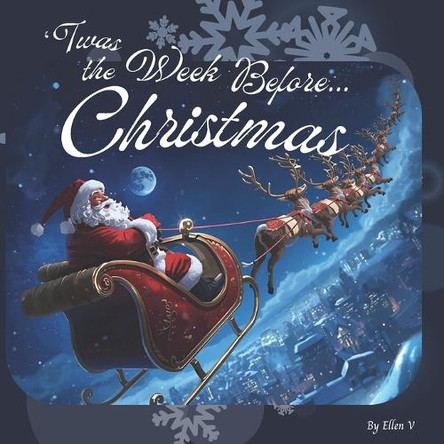 `Twas The Week Before Christmas: 6 Days To Shine HO HO HO Ellen V 9798273963085