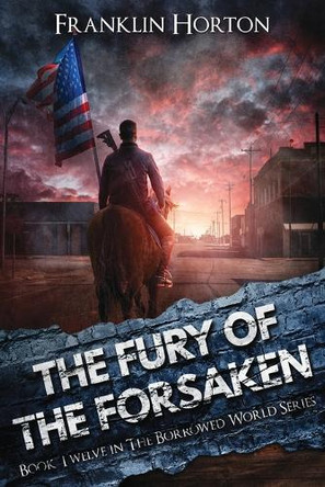 The Fury Of The Forsaken Franklin Horton 9781967582013