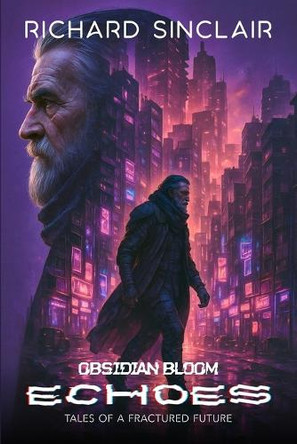 Obsidian Bloom: Echoes Richard Sinclair 9798294894634