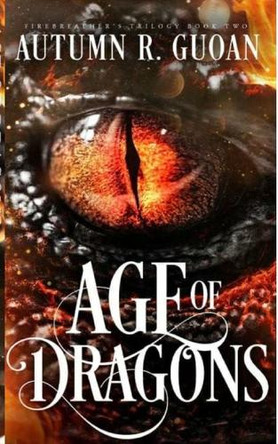 Age of Dragons: Firebreather's Trilogy Autumn R Guoan 9798266836648