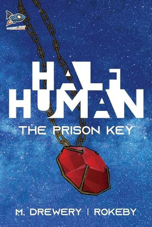 Half Human: The Prison Key M Drewery 9781951393526