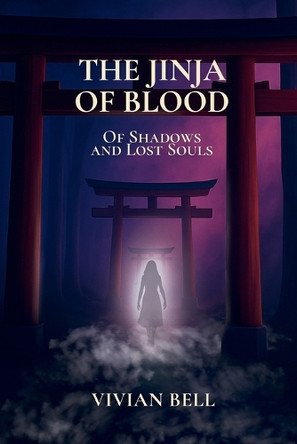 The Jinja of Blood: Of Shadows and Lost Souls Vivian Bell 9798274001380