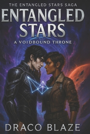 Entangled Stars: A Voidbound Throne: A Fated Mates Space Opera Romance Draco Blaze 9798276558707