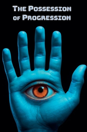 The Possession of Progression Willianinnovador 9798232914301