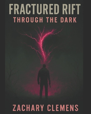 Through The Dark: Fractured Rift Zachary Clemens 9798273764880