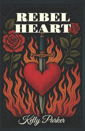 Rebel Heart Kelly Parker 9798270855628