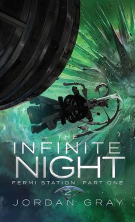 The Infinite Night Book 2: Fermi Station Part 1 Jordan Gray 9798991720939