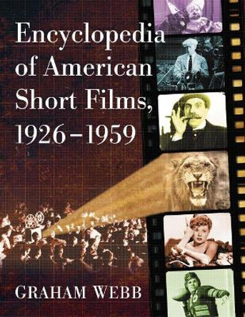 Encyclopedia of American Short Films, 1926-1959 Graham Webb 9781476681184