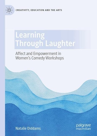 Learning Through Laughter: Affect and Empowerment in Women's Comedy Workshops Natalie Diddams 9783032139726