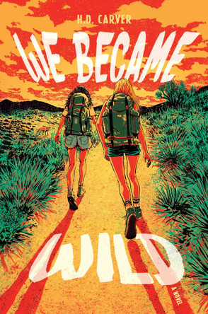 We Became Wild: A Novel H. D. Carver 9781324124979