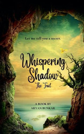 Whispering Shadow: The Trail Aryan Bunkar 9798230252757