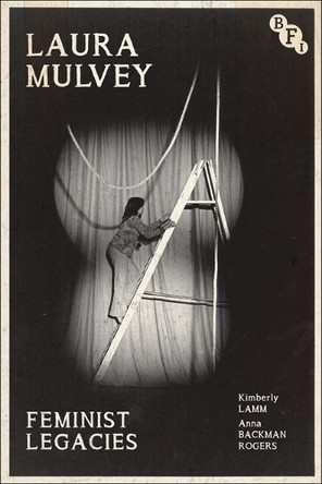Laura Mulvey: Feminist Legacies Kimberly Lamm 9781839026621