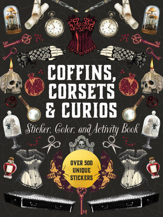 Coffins, Corsets & Curios Sticker, Color & Activity Book: Over 500 Unique Stickers Editors of Chartwell Books 9780785849209