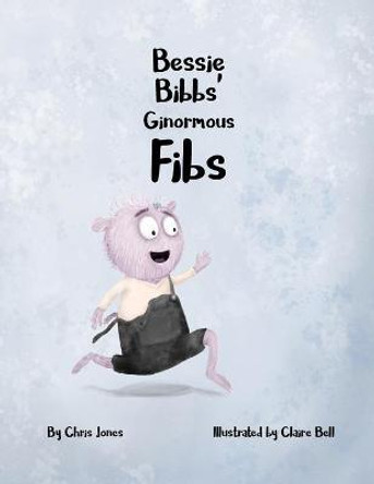 Bessie Bibbs' Ginormous Fibs by Chris Jones
