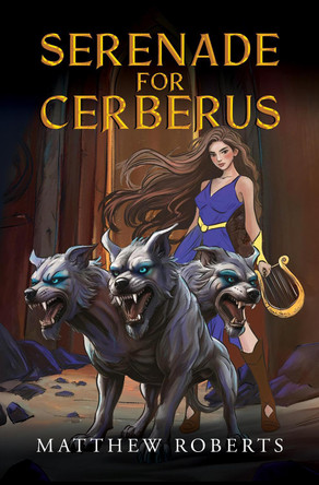Serenade for Cerberus Matthew Roberts 9781837947997