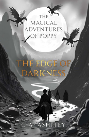 The Magical Adventures of Poppy: The Edge of Darkness C. A. Ashitey 9781837948291
