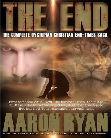 The End: The Complete Dystopian Christian End-Times Saga Aaron Ryan 9781965372401