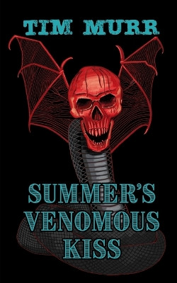 Summer's Venomous Kiss Tim Murr 9798378167012