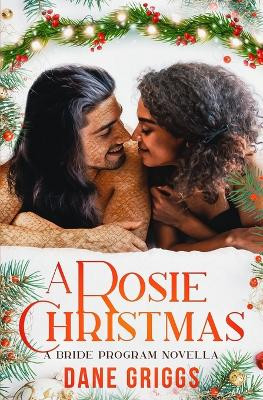 A Rosie Christmas: A Bride Program Novella Dane Griggs 9798870521725