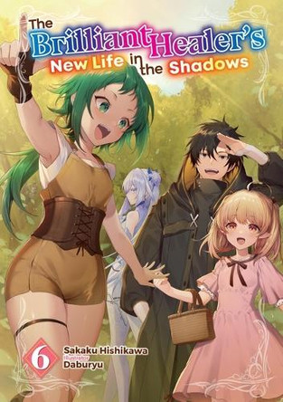 The Brilliant Healer's New Life in the Shadows: Volume 6 (Light Novel) Camilla Lima 9781718332751