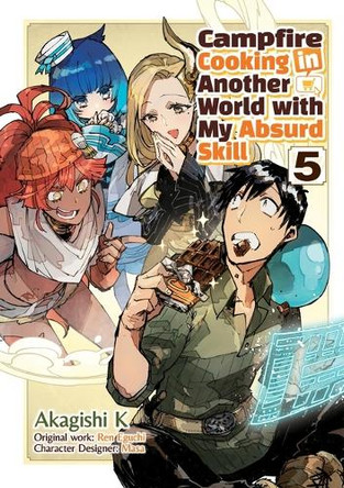 Campfire Cooking in Another World With My Absurd Skill: Volume 5 (Manga) Akagishi K 9781718337855