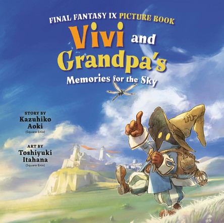Final Fantasy IX Picture Book: Vivi and Grandpa's Memories for the Sky Kazuhiko Aoki 9781646094738