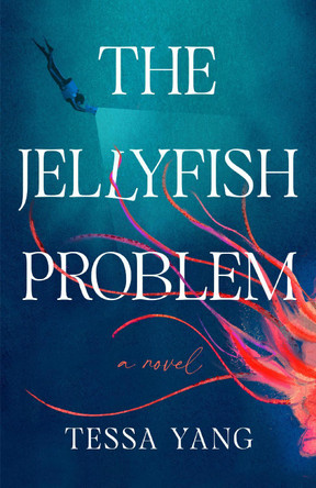 The Jellyfish Problem Tessa Yang 9780593955826