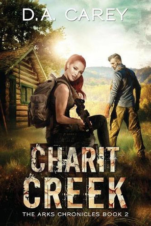 Charit Creek: Arks of America; Book 2 D a Carey 9781095418161