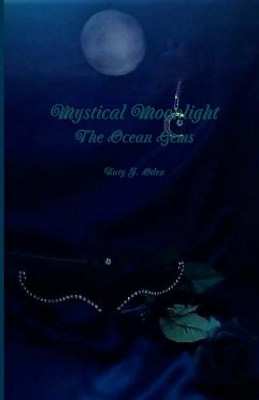 Mystical Moonlight: The Ocean Gems Katy J Oden 9781542465748