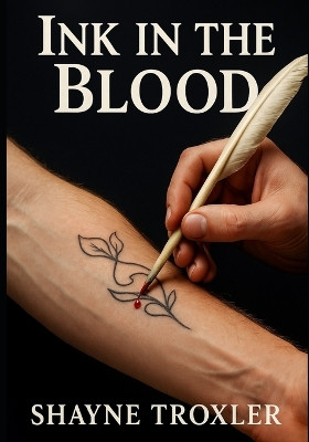 Ink in the Blood Shayne Troxler 9798276144078