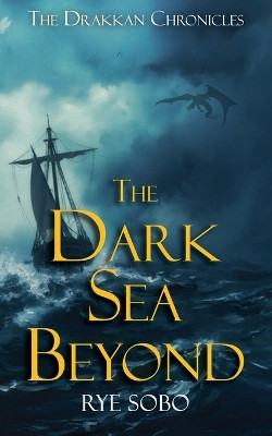 The Dark Sea Beyond Rye Sobo 9781970879032