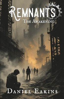 Remnants: The Awakening Daniel Eakins 9798994005804
