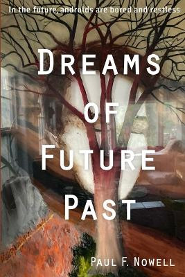 Dreams of Future Past Paul F Nowell 9798272332592