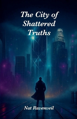 The City of Shattered Truths Nat Ravenveil 9798231979929