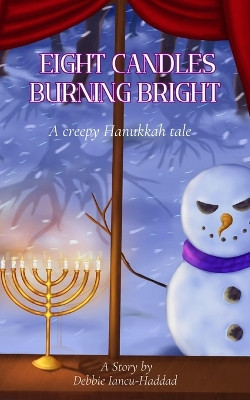 Eight Candles Burning Bright: A Scary Hannukah Tale Debbie Iancu-Haddad 9798870484273