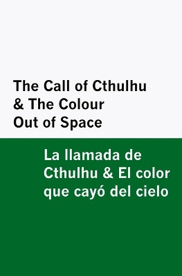 The Call of Cthulhu & the Colour Out of Space / la Llamada de Cthulhu & el Color Que Cayó Del Cielo [Bilingual Edition] - English & Spanish H P Lovecraft 9798895132401