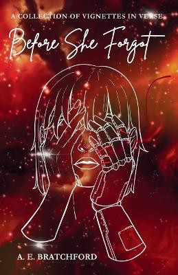Before She Forgot: A Collection of Vignettes in Verse A E Bratchford 9781763829428