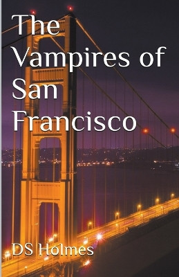 The Vampires of San Francisco Ds Holmes 9798223063292