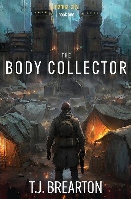 The Body Collector: A Post-Apocalyptic Adventure Series T J Brearton 9798272174956